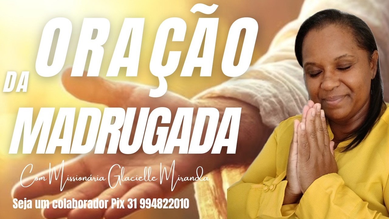 20/02/2026 ORAÇÃO DA MADRUGADA COM MISSIONÁRIA GLACIELLE MIRANDA #glaciellemiranda