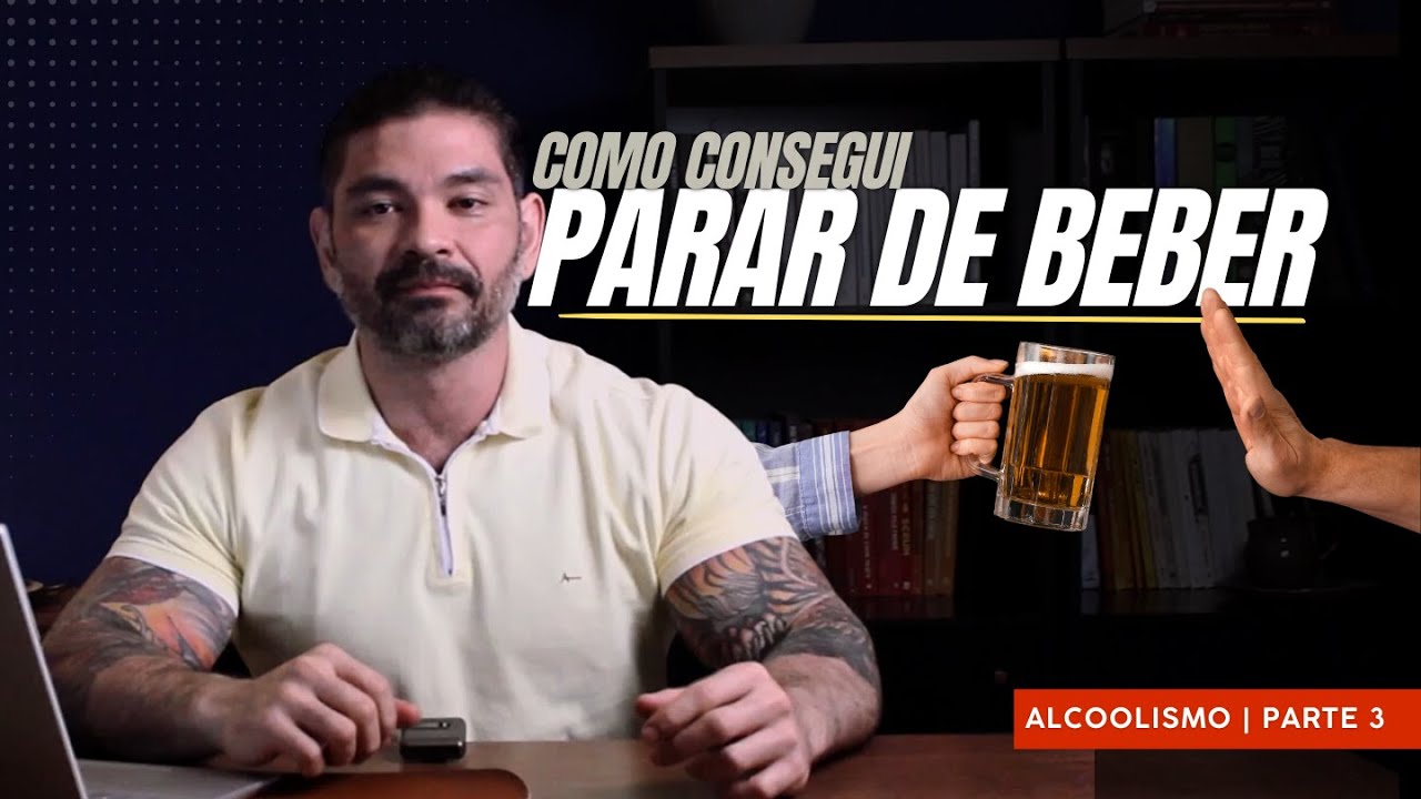 6 DICAS DE COMO CONSEGUI SUPERAR O ALCOOLISMO | Alcoolismo 3/3
