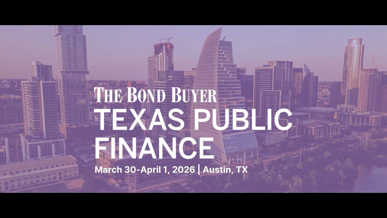 Bond Buyer's TEXAS PUBLIC FINANCE conference.