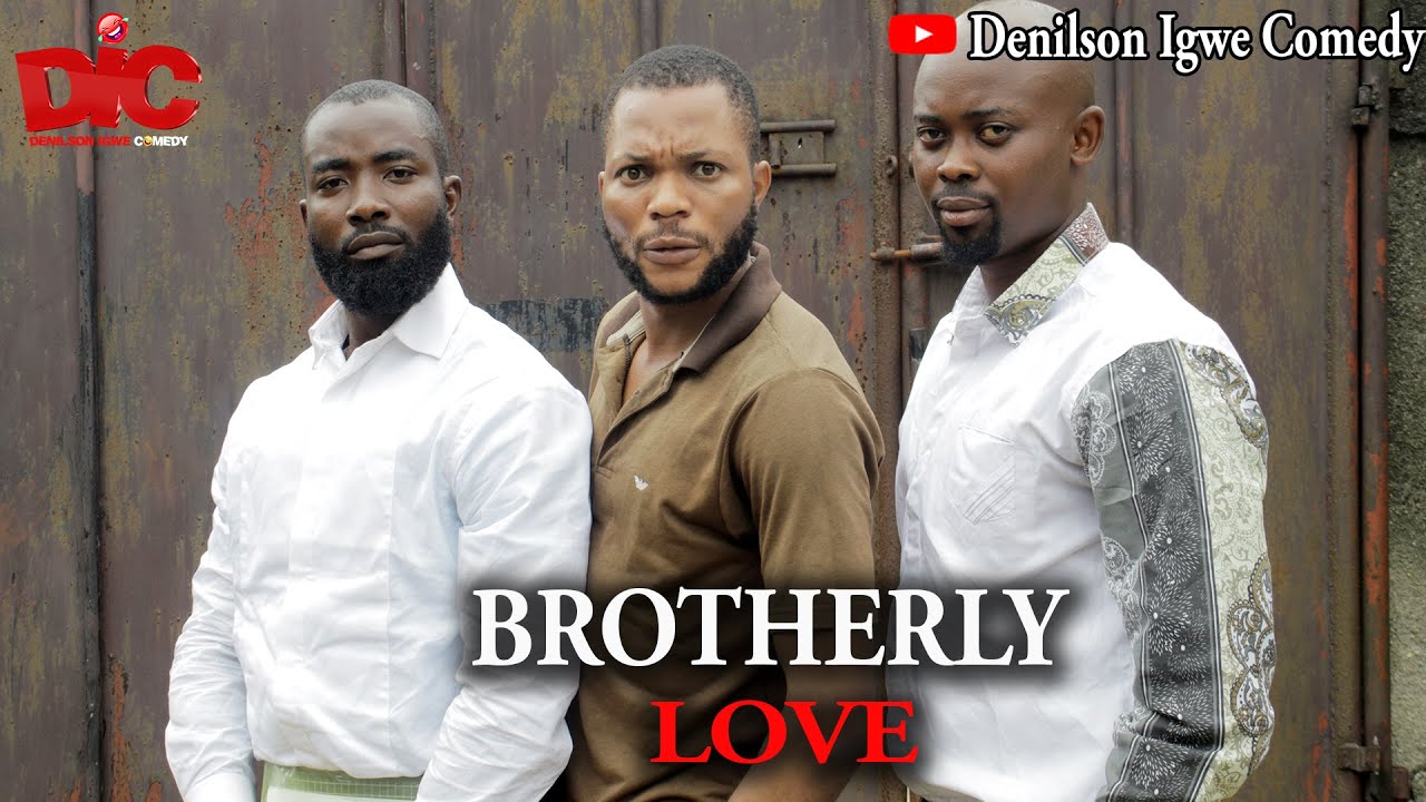 Brotherly love - Denilson Igwe Comedy