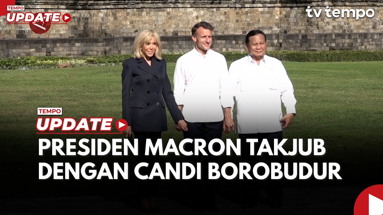 Kata Presiden Emmanuel Macron saat Berkunjung ke Candi Borobudur