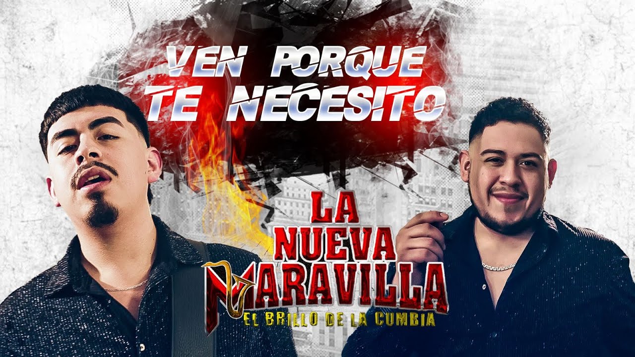 LA NUEVA MARAVILLA | VEN PORQUE TE NECESITO