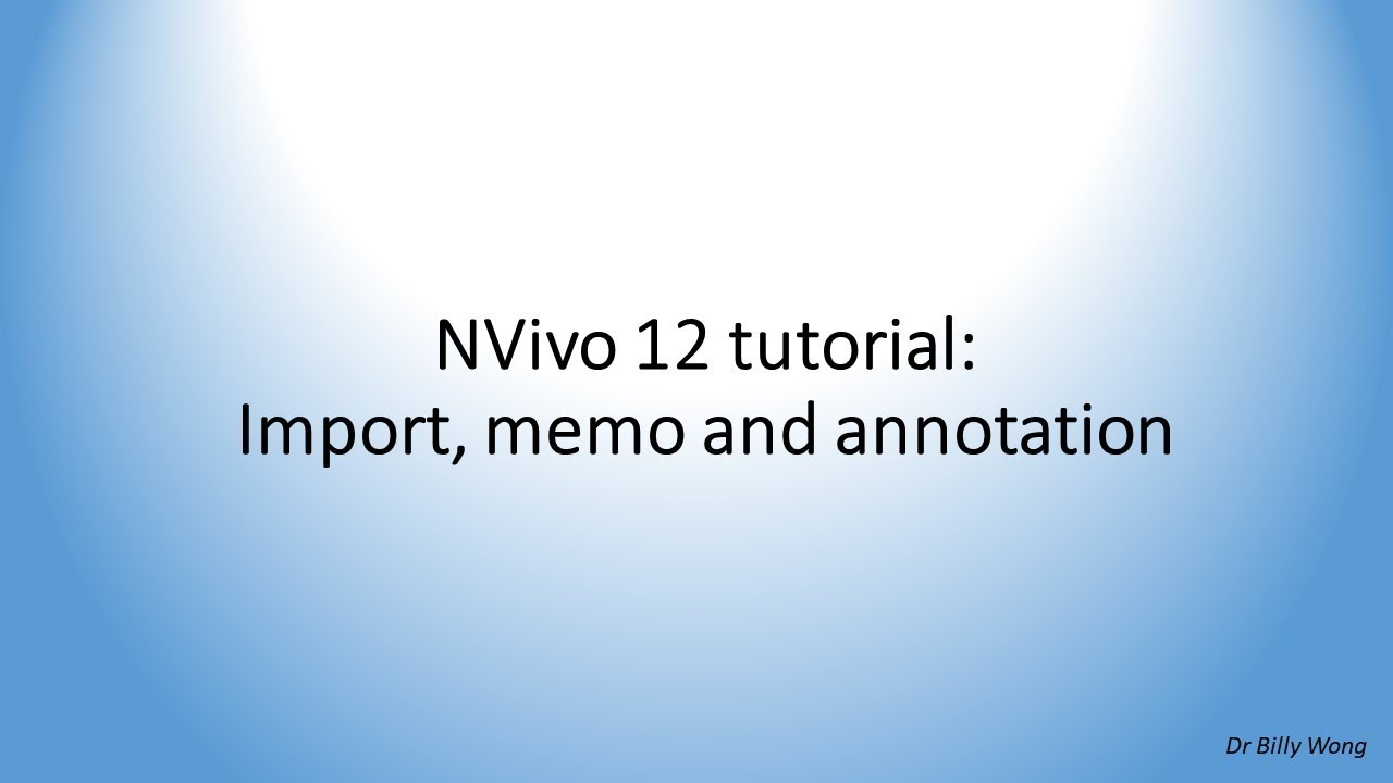 NVivo 12 tutorial - Introduction to import, memo and annotation