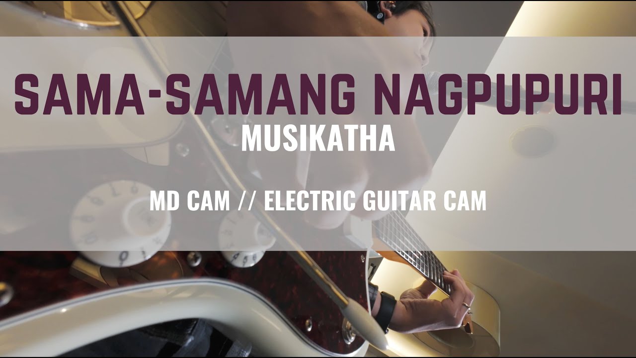 Sama-Samang Nagpupuri - Musikatha // MD Cam // Electric Guitar Cam // In-Ear Mix
