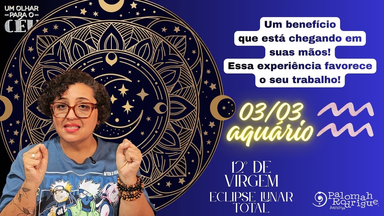Um Olhar para o Céu - Previsão para Aquário ♒- Eclipse Lunar  de 03/03!