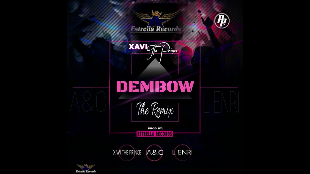 Dembow Remix - Xavi The Prince Ft Aldahyr & El Capi X L Enri Pro. ESTRELLA RECORDS