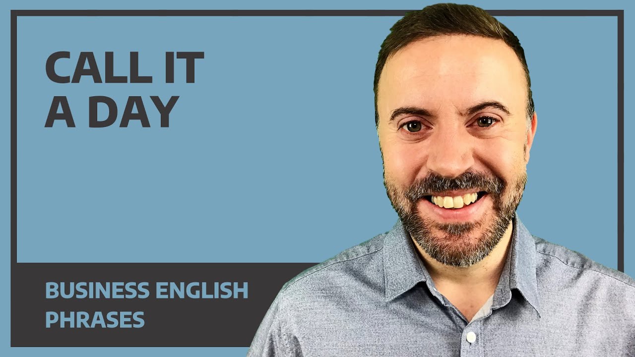 Business English Phrases - Call it a day