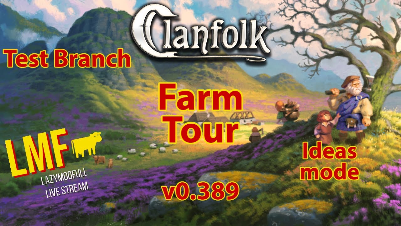 Clanfolk Farm Tour on test branch...SPOILER ALERT!