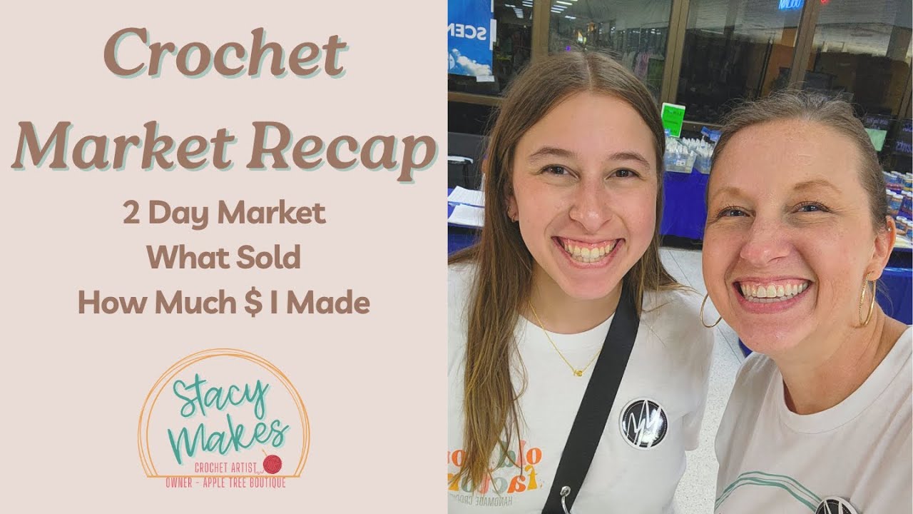 Crochet Market Recap - What Sold - How Much Money I Made - Two Day Market Craft Show
