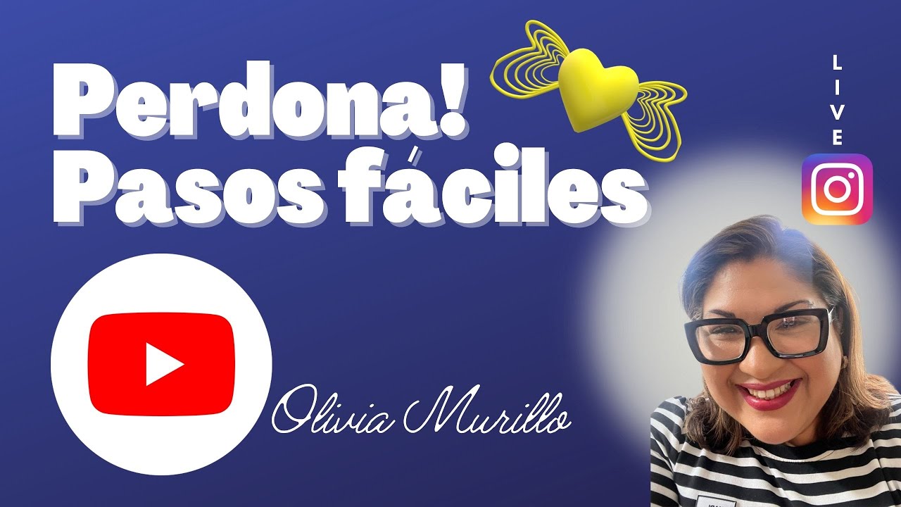 Pasos para el Perdón - Mi Poder Interno con Olivia Murillo.Instagram LIVE