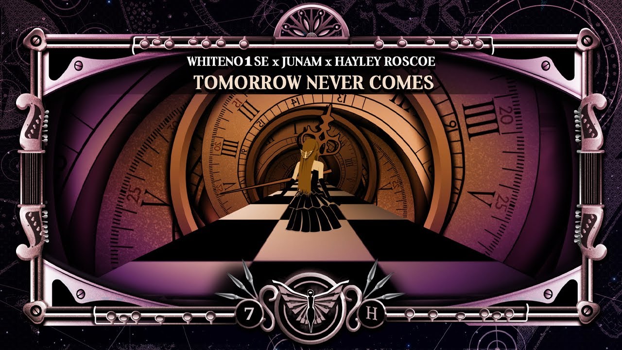WHITENO1SE x JUNAM x Hayley Roscoe - Tomorrow Never Comes