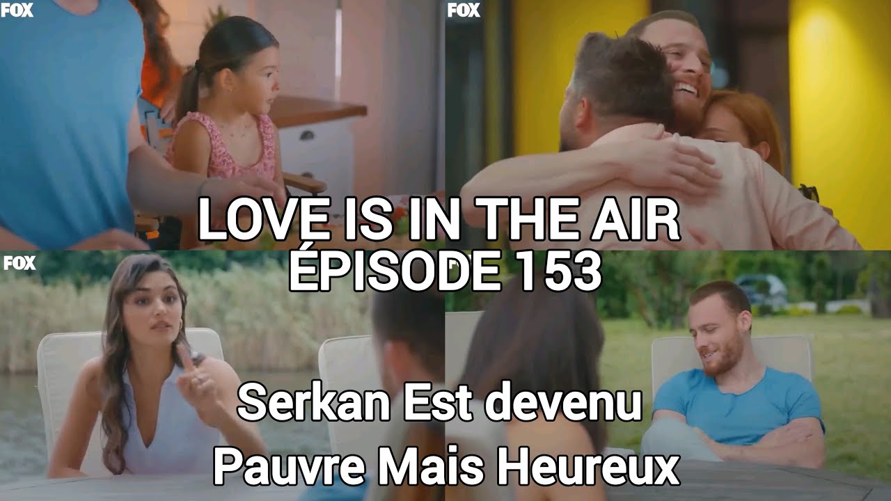 LOVE IS IN THE AIR - ÉPISODE 153 EN FRANÇAIS - LA NOUVELLE VIE DE SERKAN - HD