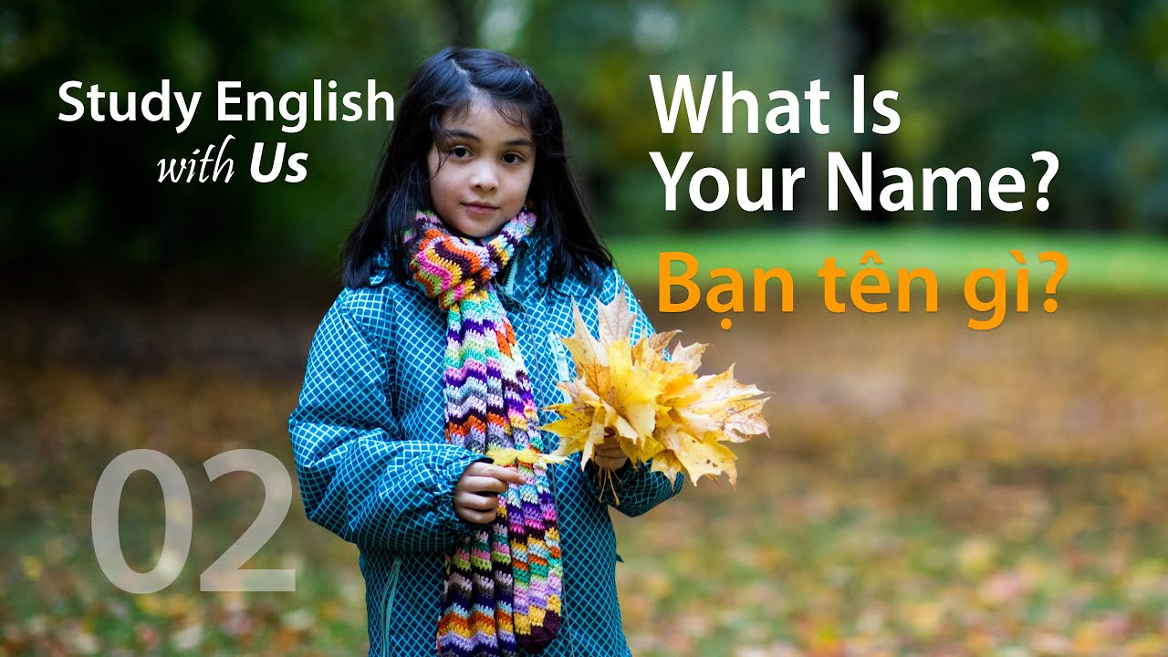Bài 2: Bạn Tên Gì? - What Is Your Name?