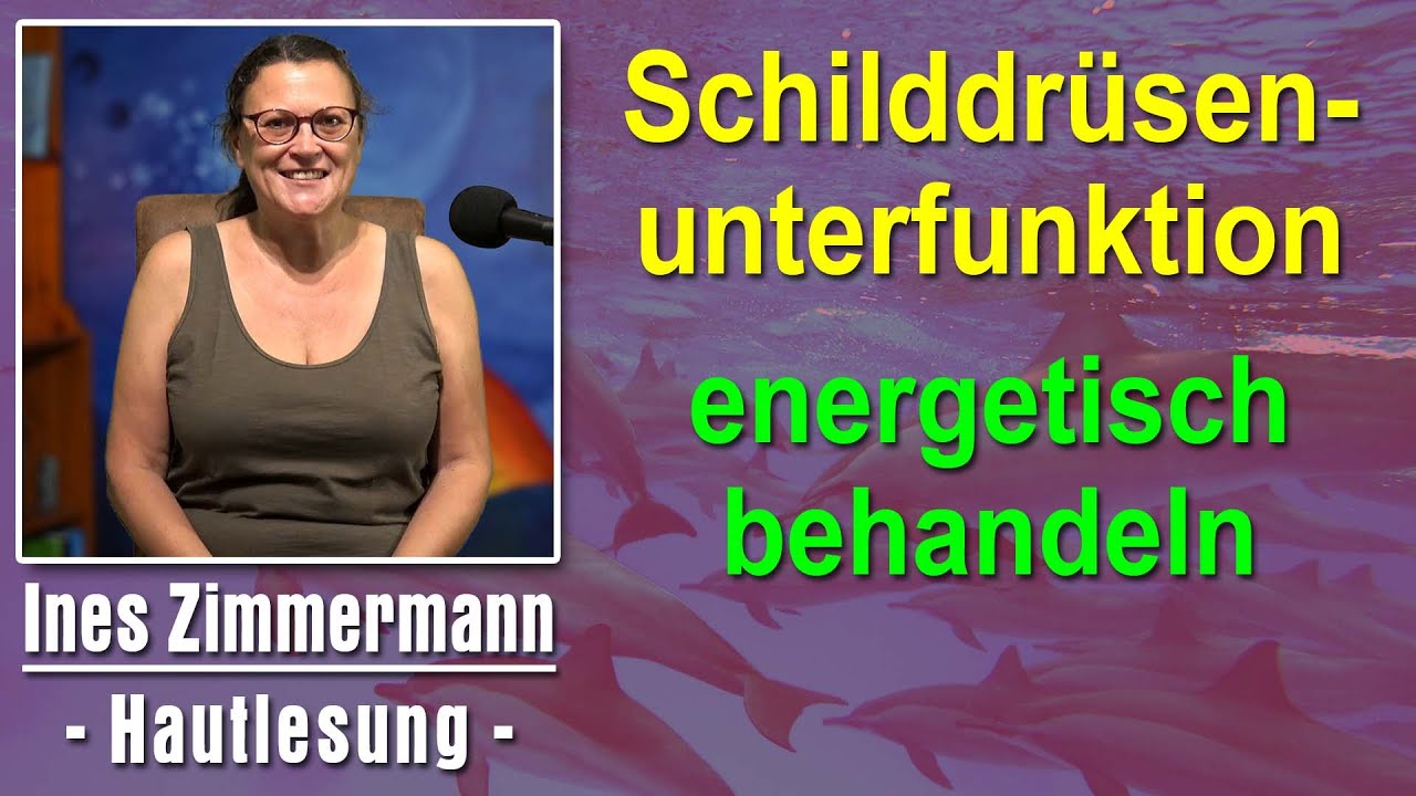 Schilddrüsenunterfunktion energetisch behandeln | Ines Zimmermann - Hautlesung