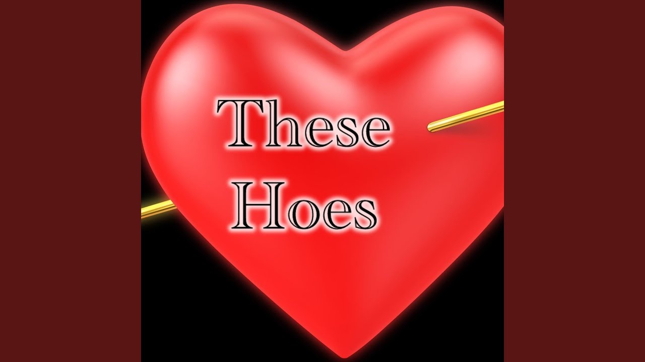 These Hoes