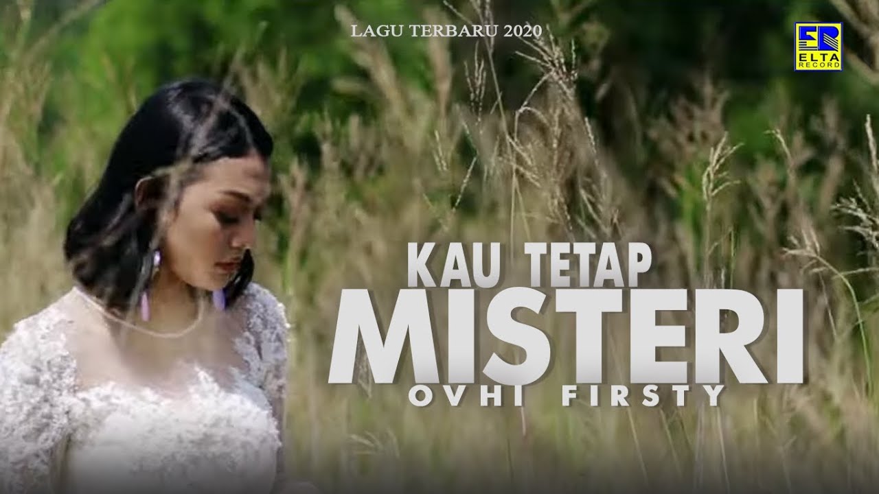 Ovhy Firsty - KAU TETAP MISTERI [Official Music Video] Lagu 2020