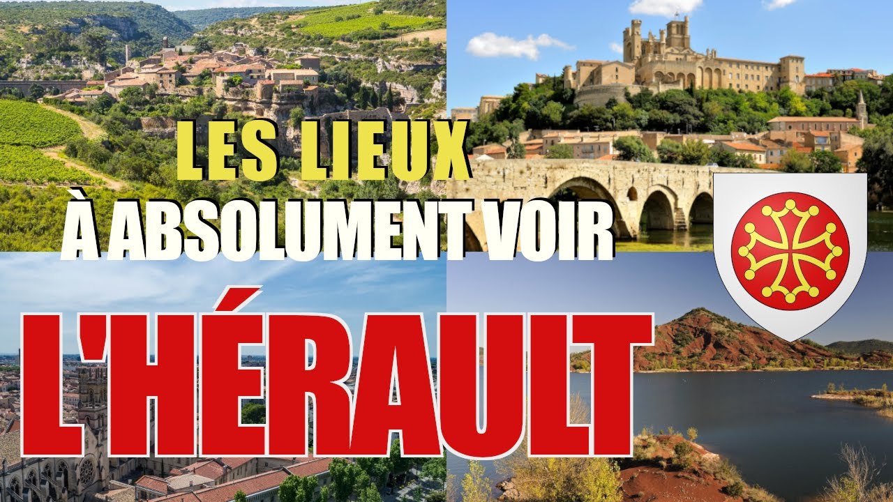 Les lieux à absolument voir : L'Hérault (34)