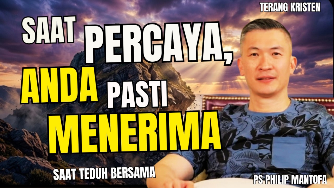 Doa Itu Pasti DijawabNya! Alasan Mengapa Kita Belum Menerima | SAAT TEDUH PS PHILIP MANTOFA