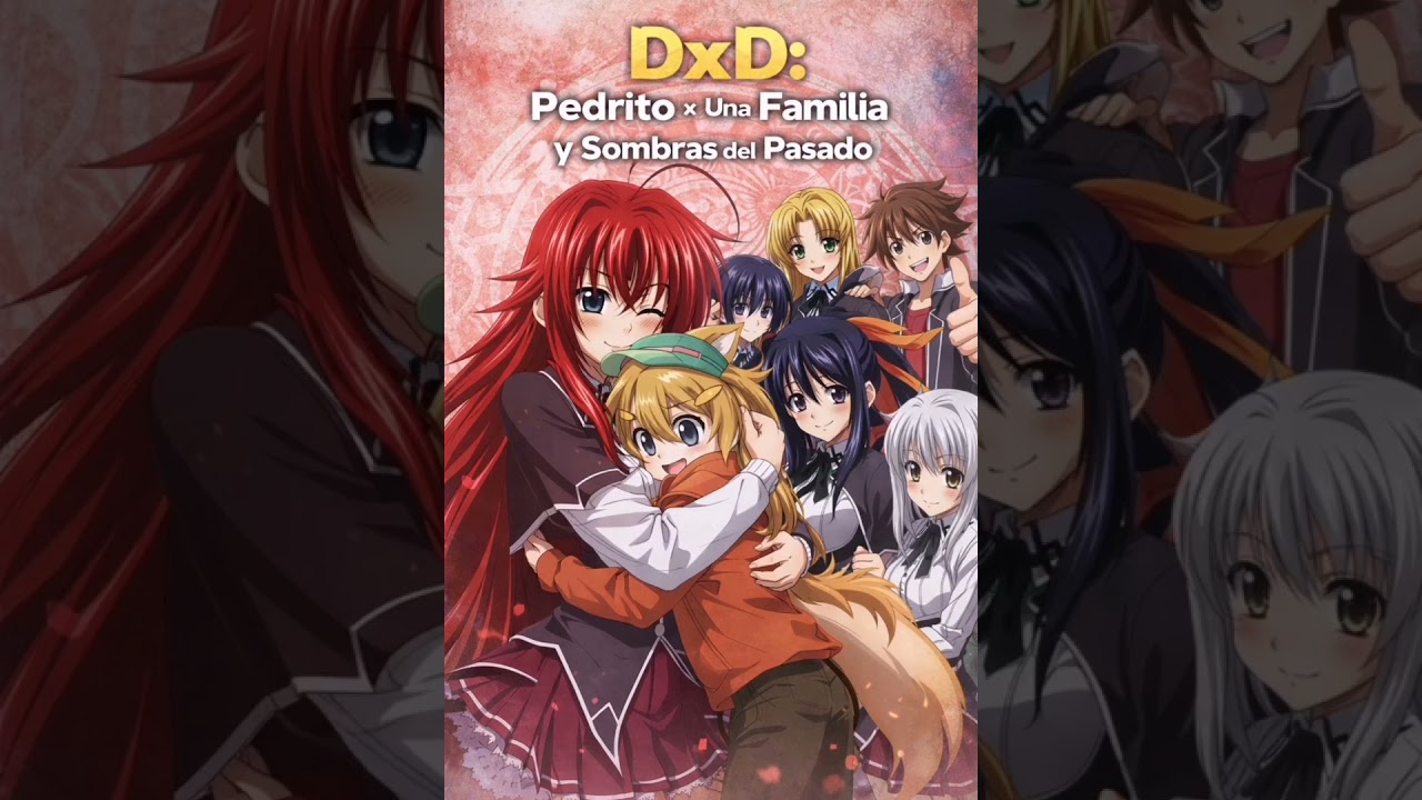 Fanfic:DxD : Pedrito x Una Familia y Sombras del Pasado capítulo 1 a 3