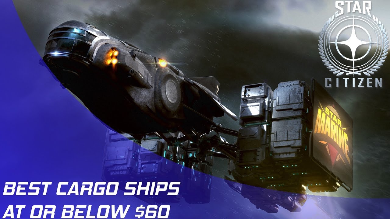 Star Citizen: The Best Cargo Ships Under $60