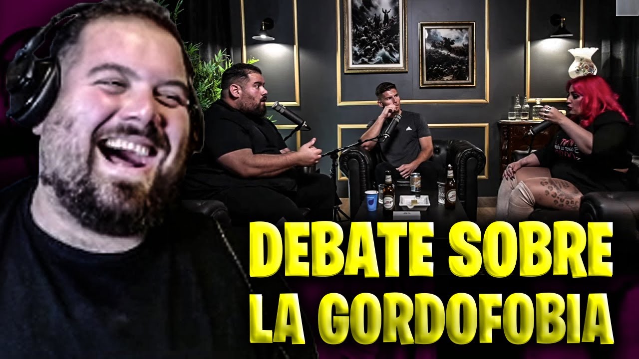REACCIONANDO A MI DEBATE SOBRE LA GORDOFOBIA EN WORLDCAST