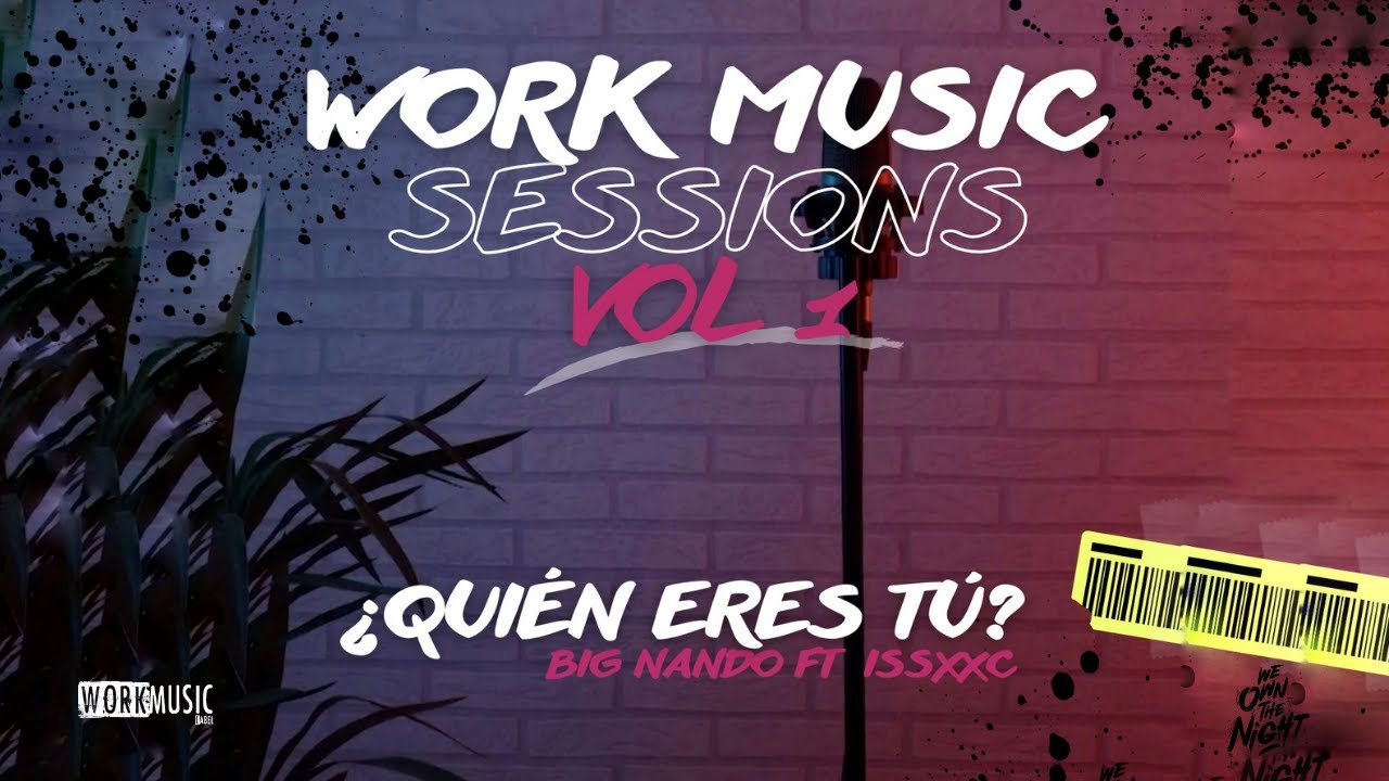 Issxxc Ft Big Nando - Qui&eacute;n Eres T&uacute; ? || Work Music Sessions #1