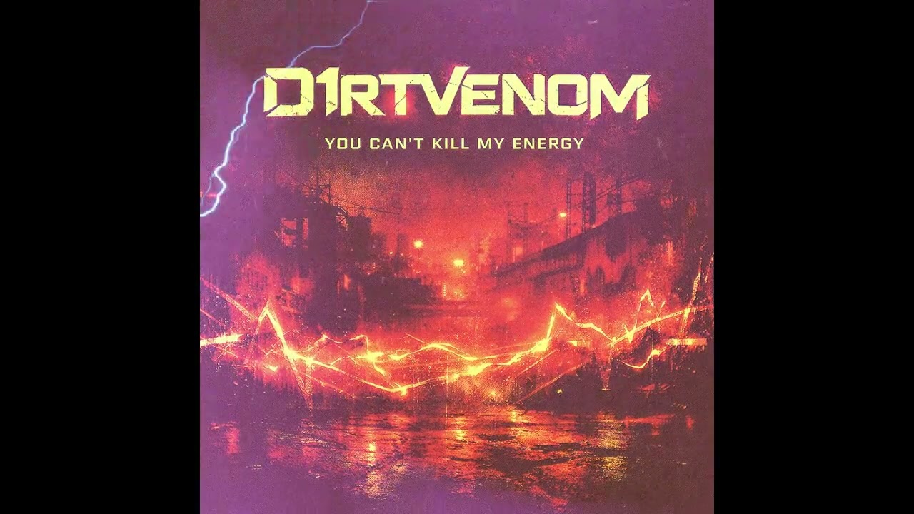 D1rtvenom – Kill My Energy  ( You Can’t )