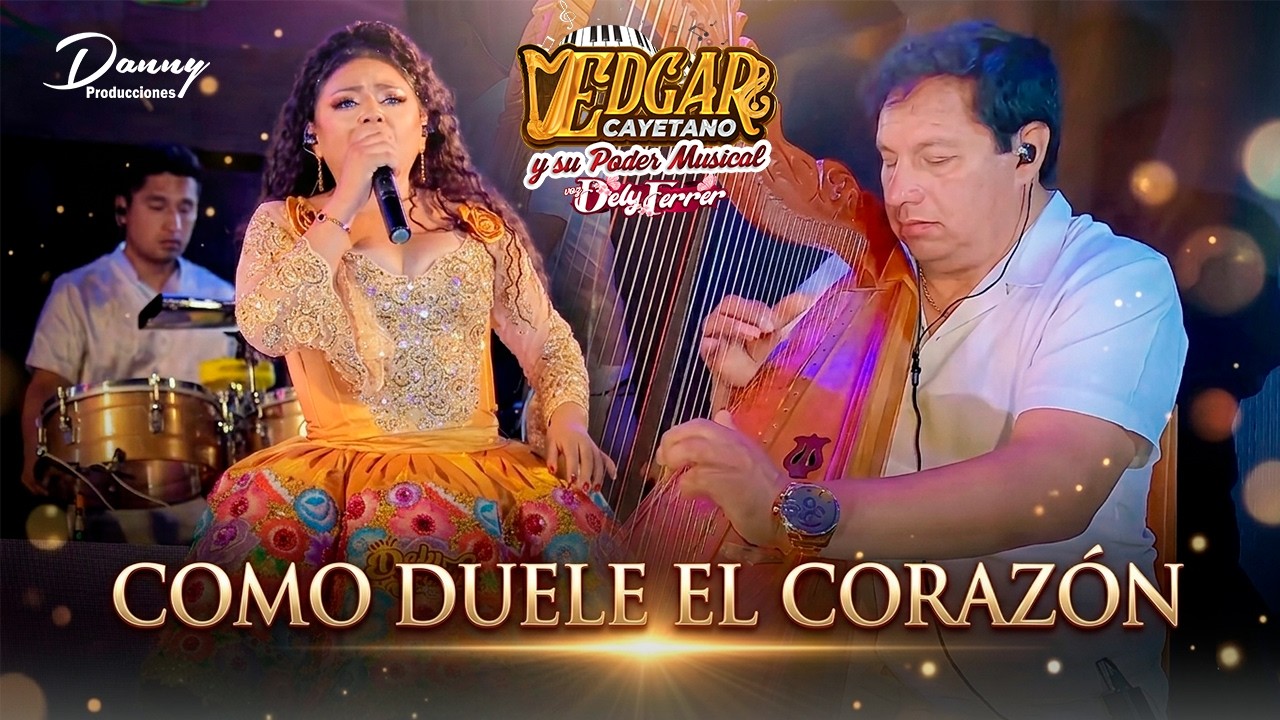 EDGAR CAYETANO Y SU PODER MUSICAL VOZ  DELY FERRER  - COMO DUELE EL CORAZON ♫  EN CONCIERTO - 4k™✔
