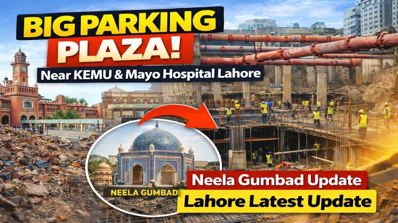 Big Parking Plaza Near KEMU & Mayo Hospital Lahore | Neela Gumbad Update Lahore Latest Update