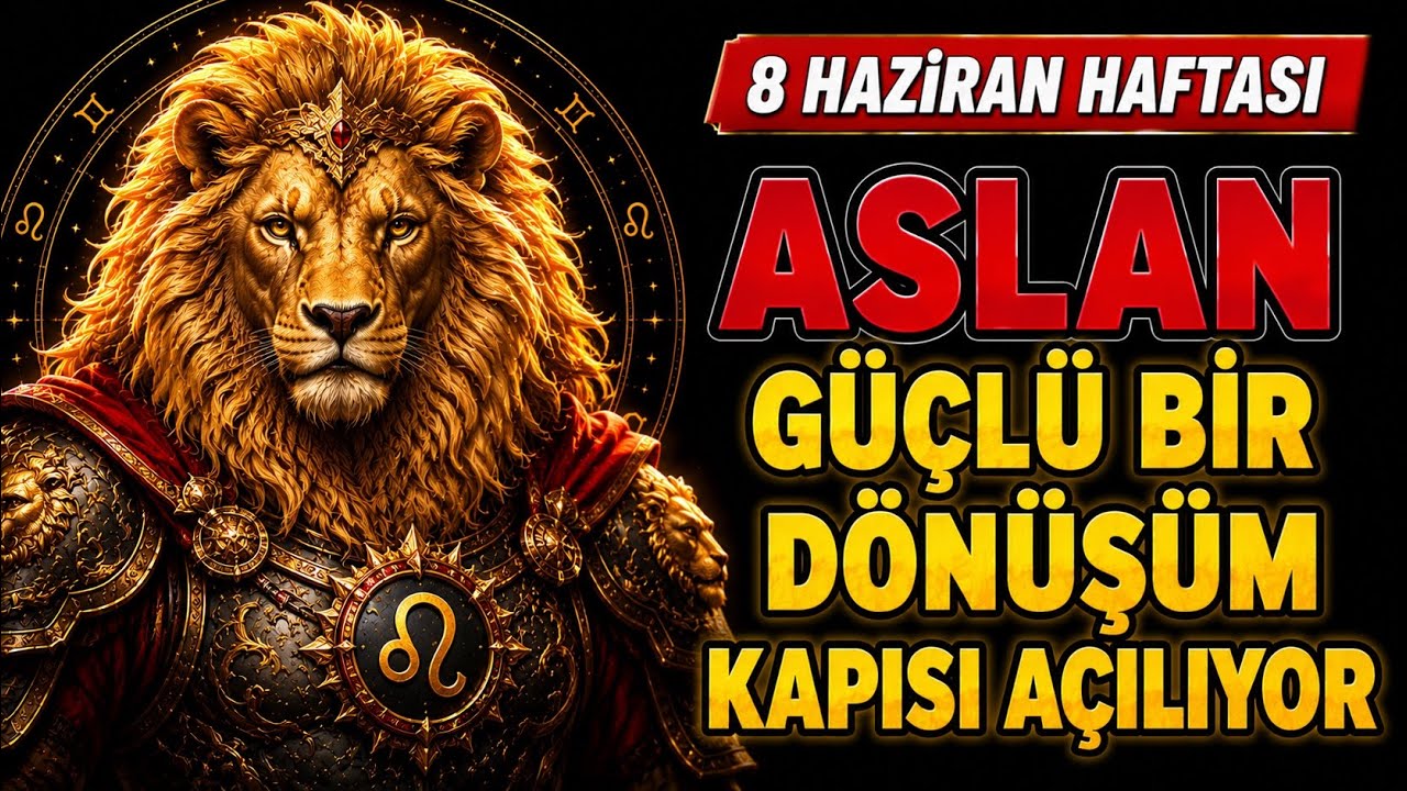 Aslan Burcu - Y&uuml;kselen Aslan - 8 Haziran Haftalık Bur&ccedil; Yorumları