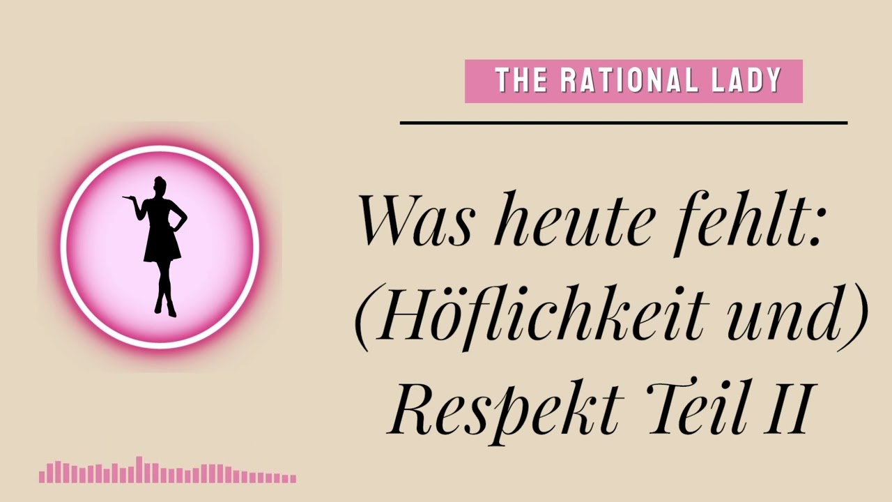 Was heute fehlt: Respekt und Höflichkeit!  Teil 2 (Mindset)