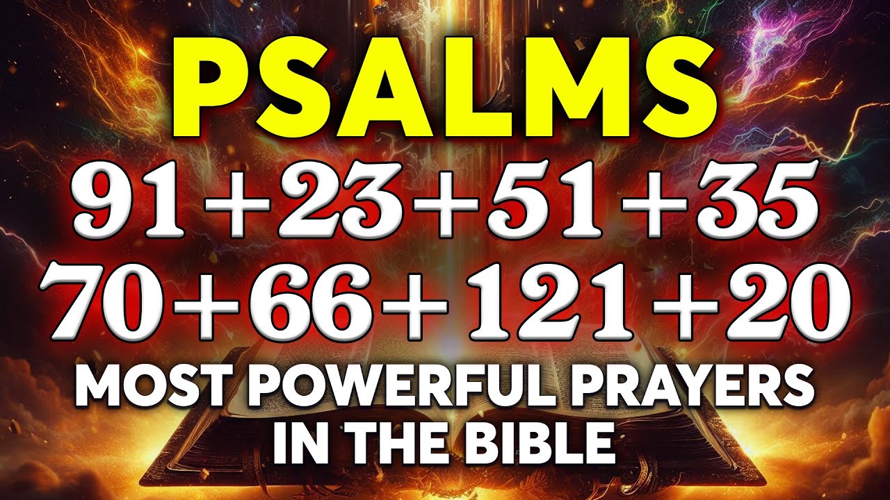 Most Powerful Prayers in the Bible | Psalms 91, 23, 51, 35, 70, 66, 121, 20