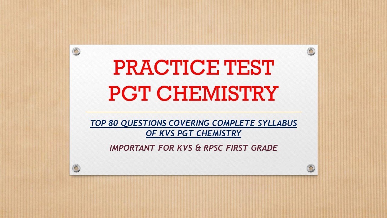 FULL PRACTICE TEST -PGT CHEMISTRY\ TOP 80 QUESTIONS COVERING COMPLETE SYLLABUS OF KVS PGT CHEMISTRY