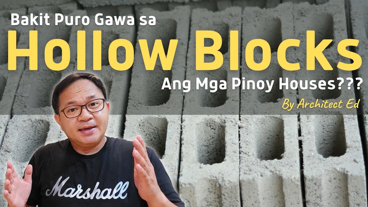 Bakit Puro Gawa sa HOLLOW BLOCKS ang Pinoy Houses???