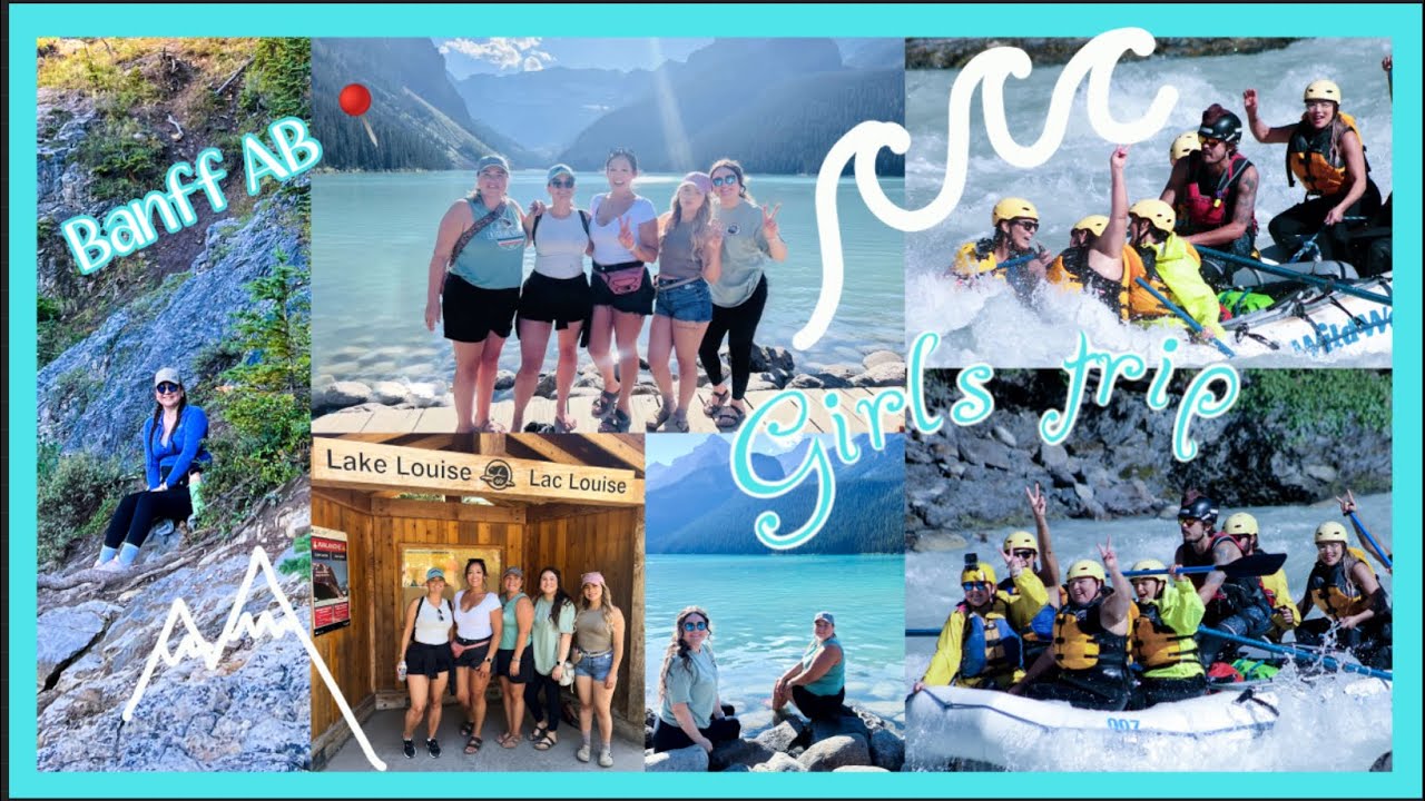 Girls Trip to Banff AB, Golden BC | Hiking, White water rafting, sightseeing!
