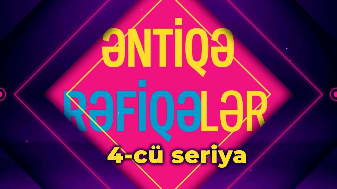 Əntiqə Rəfiqələr (4-cü seriya)
