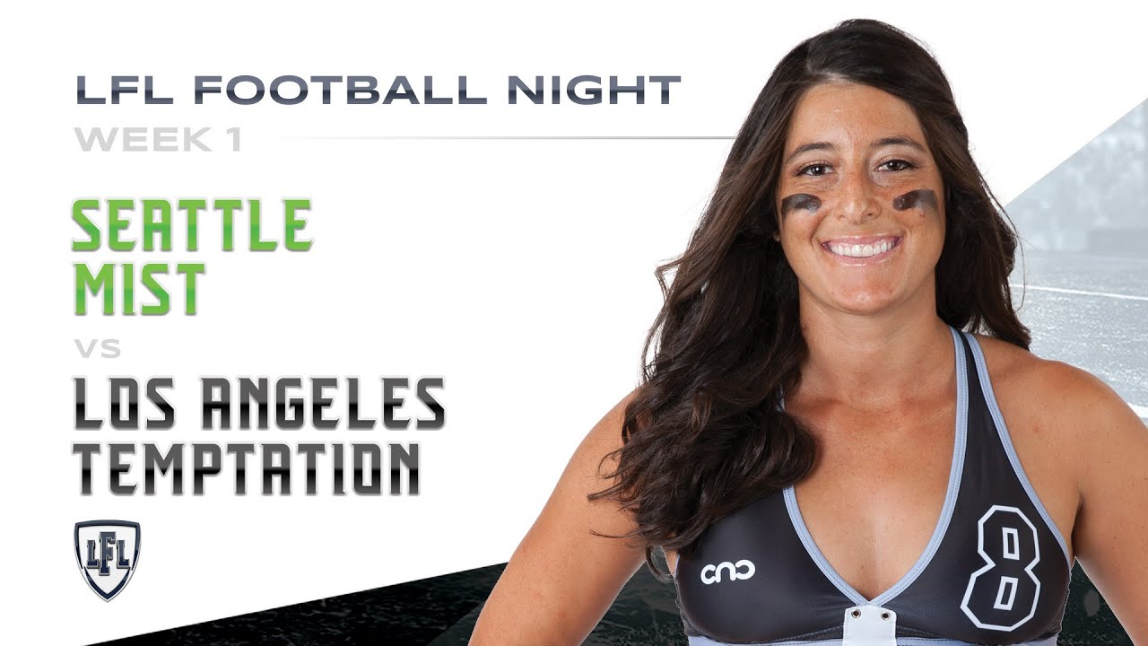 LFL | 2019 | WEEK 1| SEATTLE MIST VS LOS ANGELES TEMPTATION