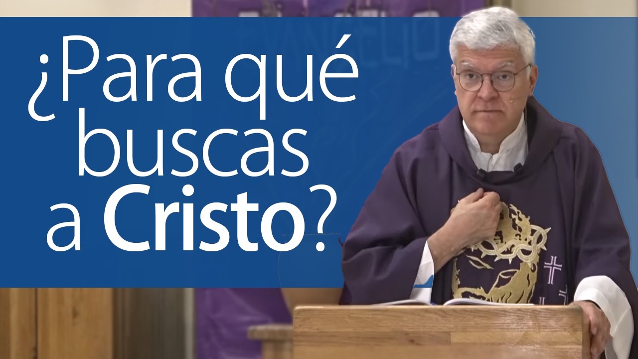 ¿Buscas a Cristo por lo que es o por lo que tú esperas y deseas que haga por ti?