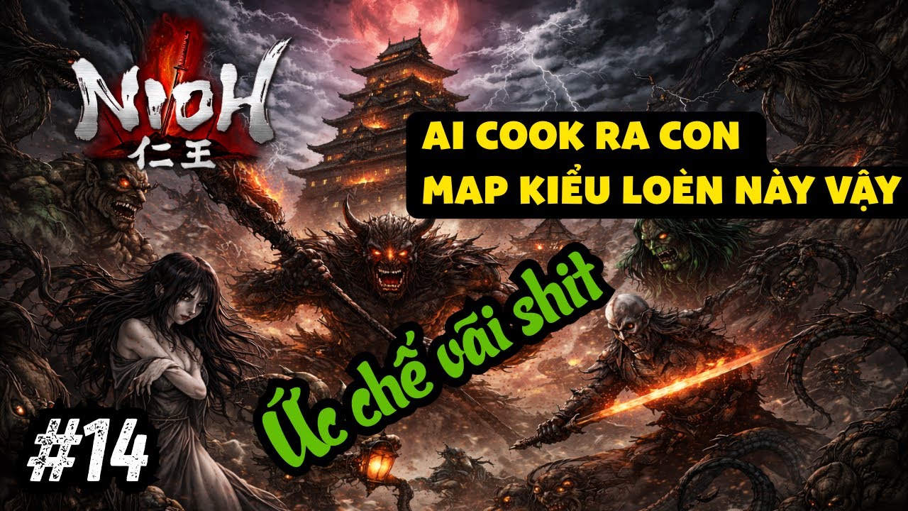 🔴Nioh  tập 14 : Sắp End Game chưa ta