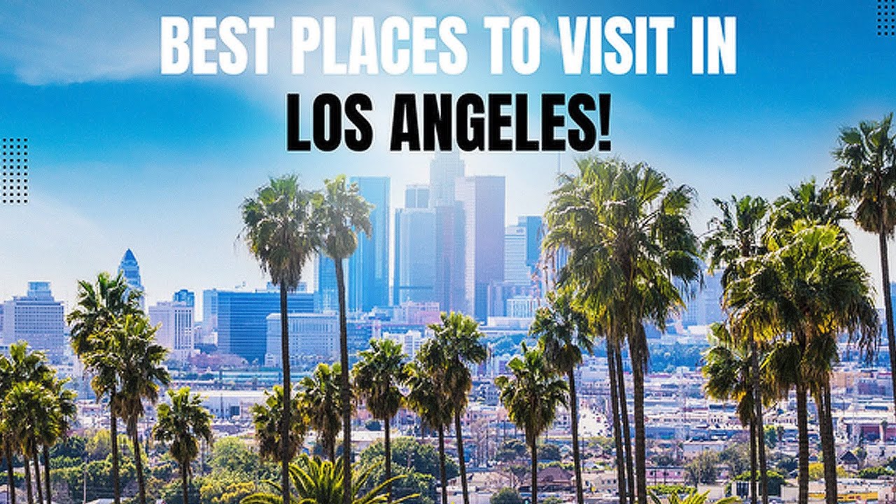Top 10 Places To Visit In Los Angeles