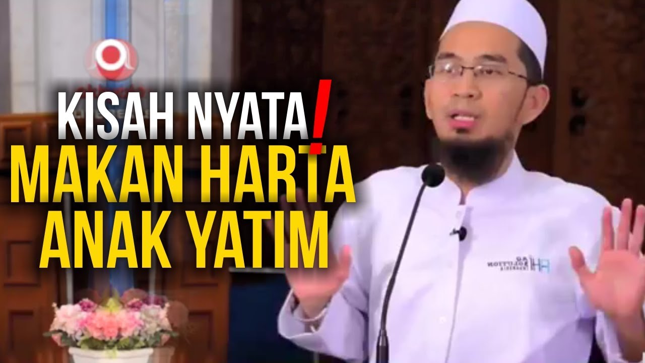 KISAH NYATA‼️ Akibat Memakan Harta Anak Yatim - Ustadz Adi Hidayat LC MA