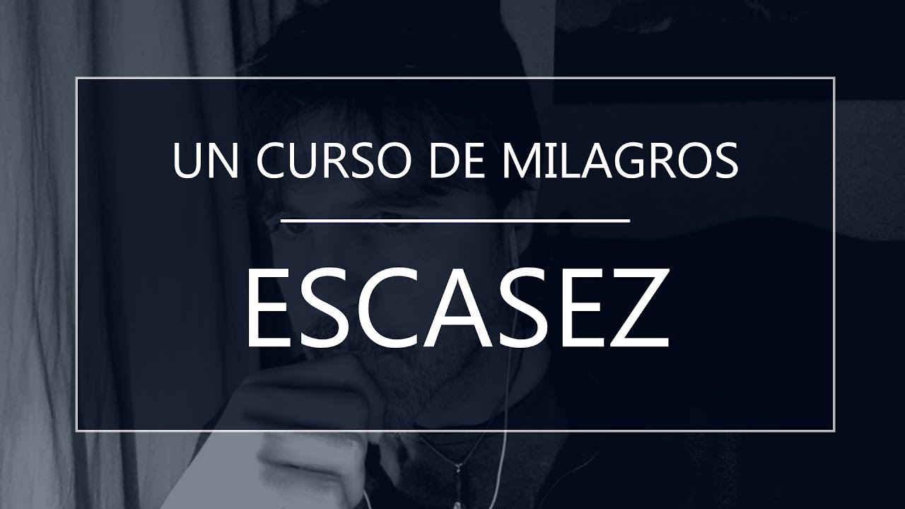 Un Curso de Milagros y la escasez (24-04-20)
