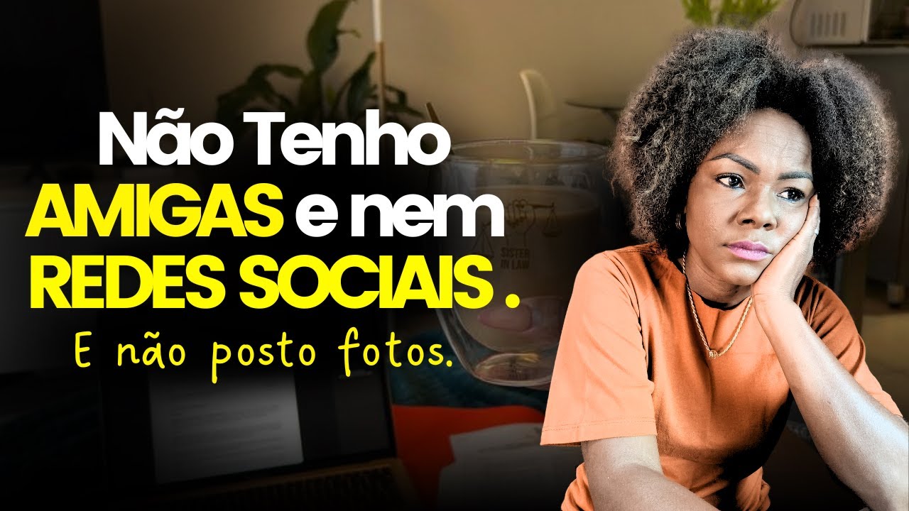 PORQUE eu ESCOLHI viver isolada: sem AMIGAS e sem redes sociais!