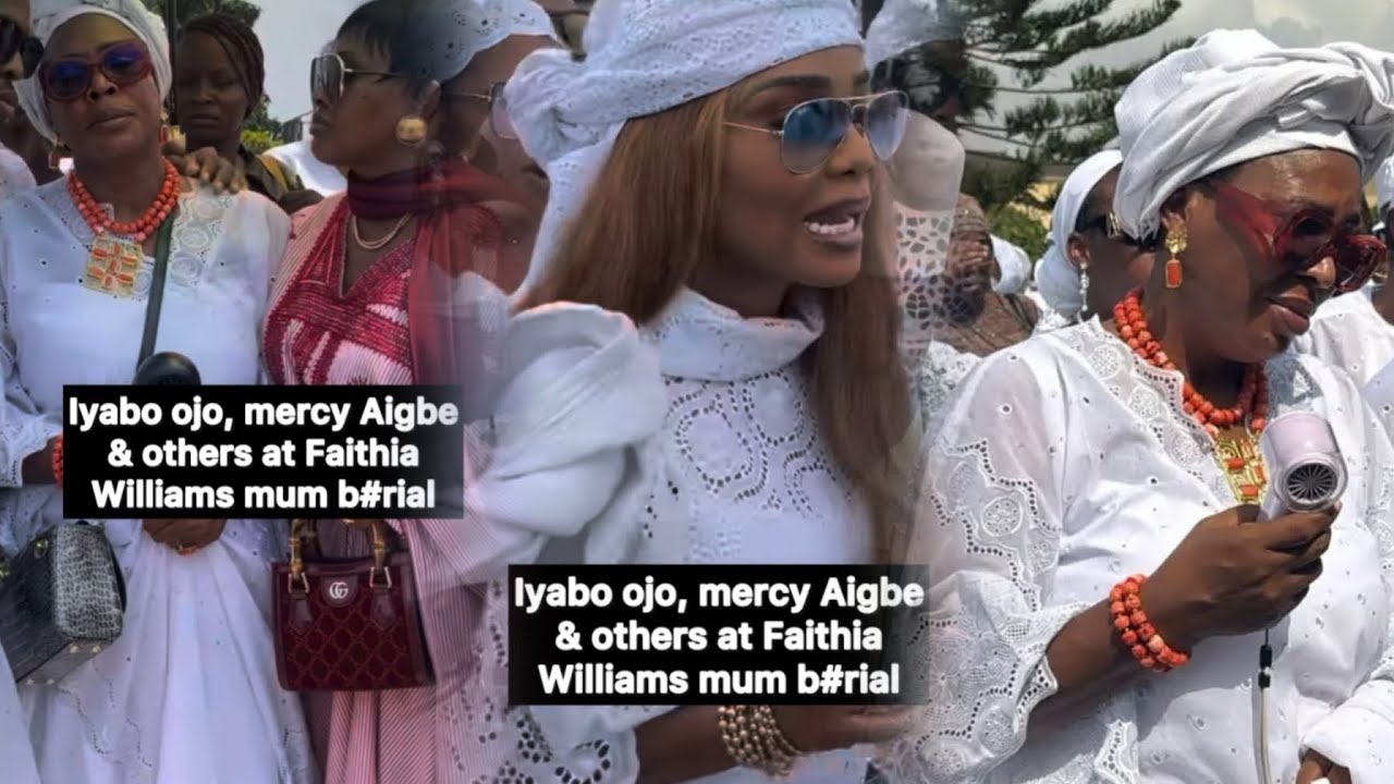 PRISCILLA MUM” IYABO OJO, MERCY AIGBE & OTHERS SUPPORT FAITHIA WILLIAMS AS SHE LAY HER MUM TO REST 