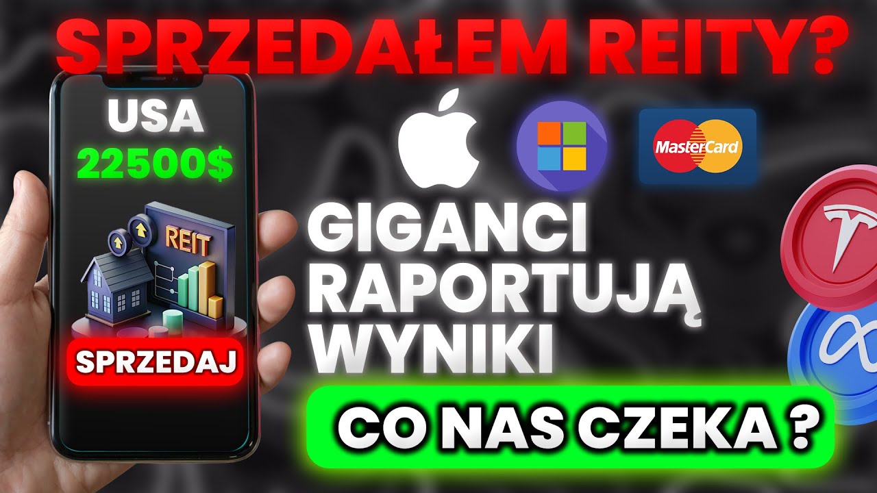 Sprzedałem REIT-y? GIGANCI Technologiczni raportują wyniki! Co nas czeka w nadchodzącym tygodniu?