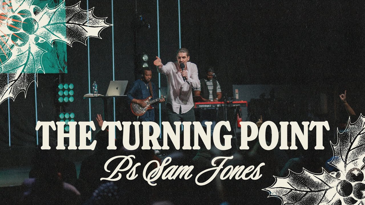 The Turning Point | Ps Sam Jones