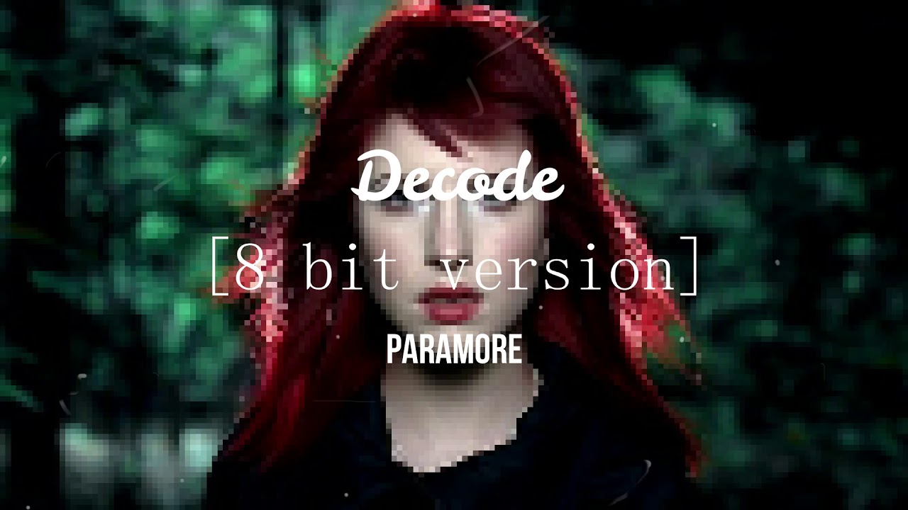 Decode [8 bit version] Paramore