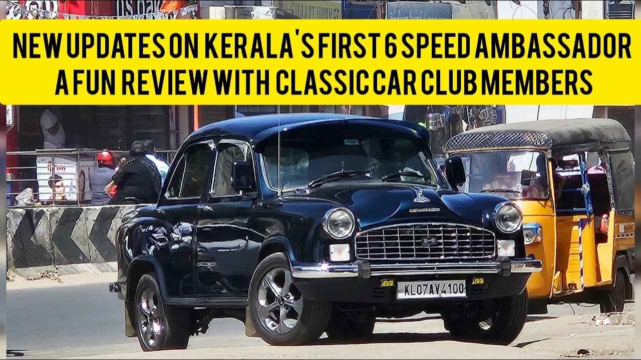 New Updates of KERALA's FIRST 6-Speed German Powered Ambassador - A Fun review with CLASSIC CAR CLUB
