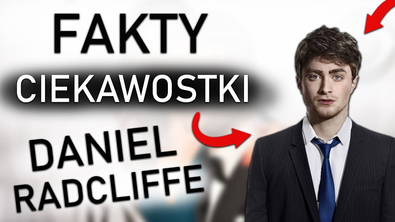 Daniel Radcliffe - Ciekawostki i Fakty