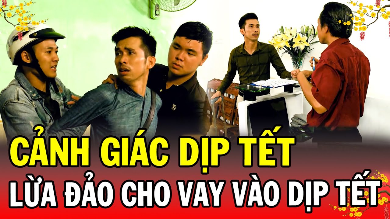 CẢNH GIÁC DỊP TẾT | LỪA ĐẢO CHO VAY VÀO DỊP TẾT | Phút Giây Cảnh Giác 2026 | Chuyện Cảnh Giác 2026